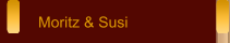Moritz & Susi